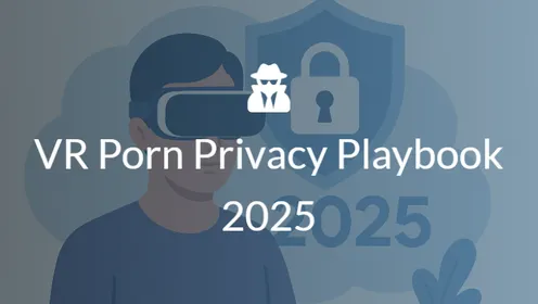 VR Porn Privacy Playbook 2025: Secure Your Cock Sess | xNight