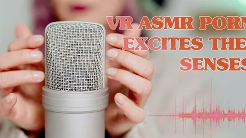 VR ASMR Porn: Sensory Overload for Wild Orgasms - xNight VR Guide