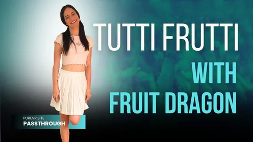 Tutti Fruitti With Fruit Dragon [Passthrough] in 6K VR