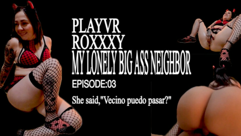 My Lonely And Lovely Big Ass Neighbor