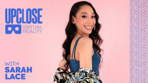 Up Close VR With Sarah Lace