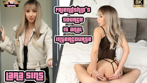 Lara Sins - Friendship's Source Is Anal Intercourse