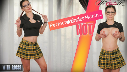 Rosse - Perfect Tinder Match...NOT